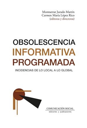 OBSOLESCENCIA INFORMATIVA PROGRAMADA | 9788410176065 | JURADO MARTIN, MONTSERRAT / LOPEZ RICO, CARMEN