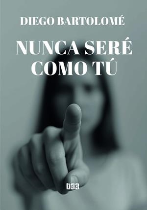 NUNCA SERÉ COMO TÚ | 9788419997753 | BARTOLOME, DIEGO
