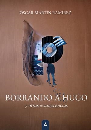 BORRANDO A HUGO Y OTRAS EVANESCENCIAS | 9791387823504 | MARTIN RAMIREZ, OSCAR