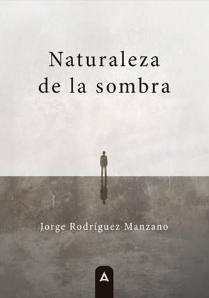 NATURALEZA DE LA SOMBRA | 9791387823580 | RODRIGUEZ MANZANO, JORGE