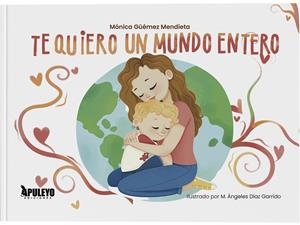 TE QUIERO UN MUNDO ENTERO | 9788410606234 | GÜEMEZ MENDIETA, MONICA