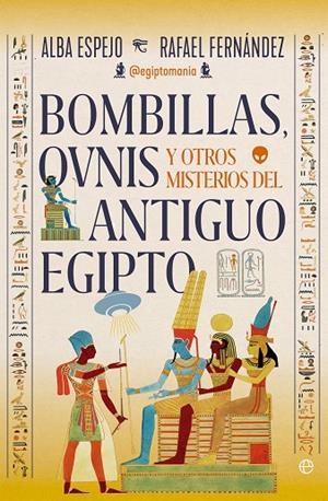 BOMBILLAS, OVNIS Y OTROS MISTERIOS DEL ANTIGUO EGIPTO | 9788410941229 | ESPEJO, ALBA / FERNANDEZ, RAFAEL