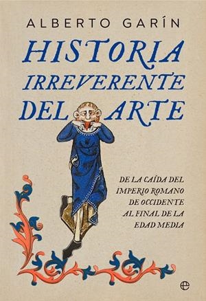 HISTORIA IRREVERENTE DEL ARTE | 9788410941106 | GARIN, ALBERTO