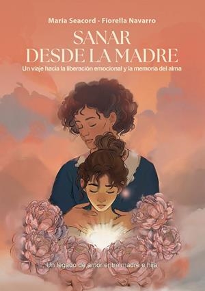 SANAR DESDE LA MADRE | 9788468589404 | NAVARRO, FIORELLA / SEACORD, MARIA