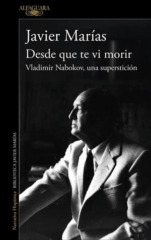 DESDE QUE TE VI MORIR | 9788420477695 | MARÍAS, JAVIER