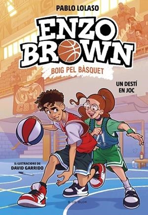 ENZO BROWN : BOIG PEL BÀSQUET 02. UN DESTÍ EN JOC | 9791387695118 | LOLASO, PABLO