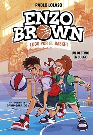 ENZO BROWN : LOCO POR EL BASKET 02. UN DESTINO EN JUEGO | 9788410269040 | LOLASO, PABLO