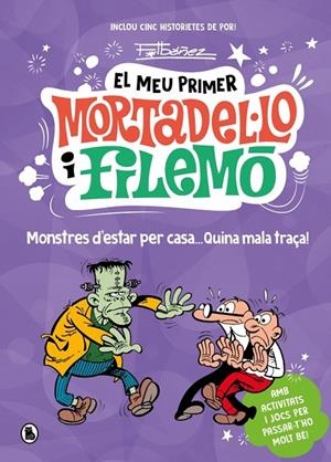 MEU PRIMER MORTADEL·LO I FILEMÓ, EL : MONSTRES D'ESTAR PER CASA... QUINA GRÀCIA! | 9788402430793 | IBÁÑEZ, FRANCISCO