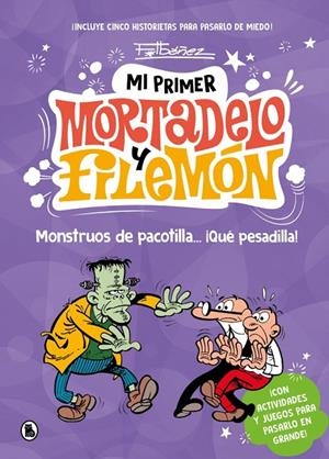 MI PRIMER MORTADELO Y FILEMÓN : MONSTRUOS DE PACOTILLA… ¡QUÉ PESADILLA! | 9788402430786 | IBÁÑEZ, FRANCISCO