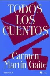 TODOS LOS CUENTOS (CARMEN MARTÍN GAITE) | 9788466381826 | MARTÍN GAITE, CARMEN