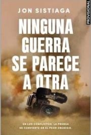 NINGUNA GUERRA SE PARECE A OTRA | 9788466381185 | SISTIAGA, JON