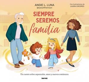 SIEMPRE SEREMOS FAMILIA | 9788427249493 | LUNA, ANGIE L.