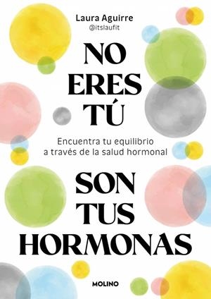 NO ERES TÚ, SON TUS HORMONAS | 9788427250222 | AGUIRRE, LAURA (@ITSLAUFIT)