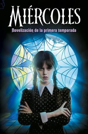 MIÉRCOLES. NOVELIZACIÓN DE LA PRIMERA TEMPORADA | 9788410396784 | LOS GUIONISTAS DE LA SERIE DE TV MIÉRCOLES / KAY MEJIA, TEHLOR