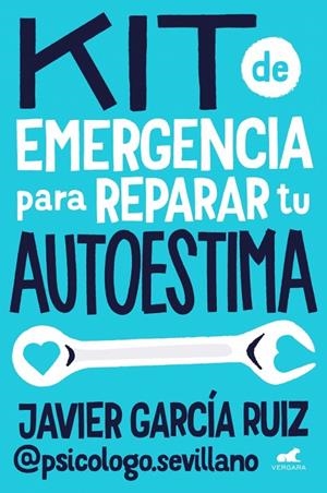 KIT DE EMERGENCIA PARA REPARAR TU AUTOESTIMA | 9788410467453 | GARCÍA RUIZ, JAVIER (@PSICOLOGO.SEVILLANO)