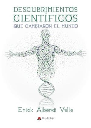 DESCUBRIMIENTOS CIENTÍFICOS QUE CAMBIARON EL MUNDO | 9788411894739 | ALBERDI VALLE, ERICK