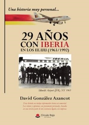 HISTORIA MUY PERSONAL...29 AÑOS CON IBERIA EN LOS EE.UU, UNA | 9788410820265 | AZANCOT, DAVID, GONZÁLEZ