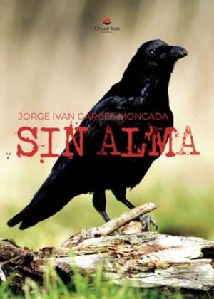 SIN ALMA | 9788411899918 | GARCÉS MONCADA, JORGE IVÁN