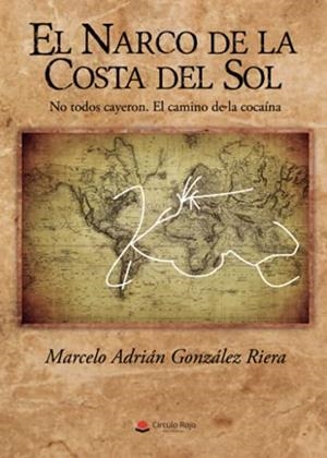 NARCO DE LA COSTA DEL SOL, EL | 9788413639314 | GONZALEZ RIERA, MARCELO ADRIAN
