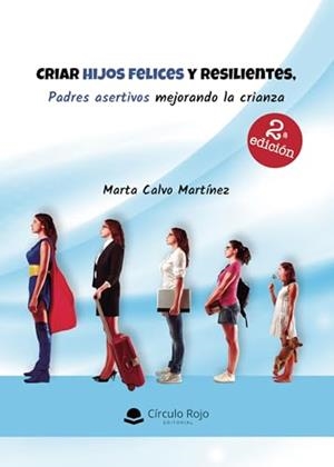 CRIAR HIJOS FELICES Y RESILIENTES, PADRES ASERTIVO MEJORANDO LA CRIANZA | 9788410615793 | CALVO MARTÍNEZ, MARTA