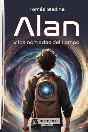 ALAN Y LOS NÓMADAS DEL TIEMPO | 9788410372283 | MEDINA, TOMÁS