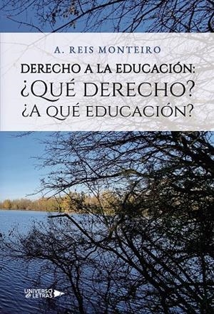 DERECHO A LA EDUCACIÓN: ¿QUÉ DERECHO? ¿A QUÉ EDUCACIÓN? | 9788419774200 | MONTEIRO, A. REIS