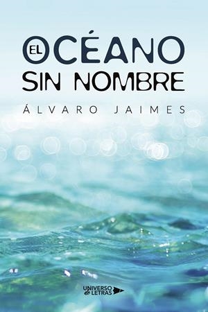 OCÉANO SIN NOMBRE, EL | 9788419775047 | JAIMES, ÁLVARO