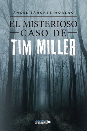 MISTERIOSO CASO DE TIM MILLER, EL | 9788419137418 | SÁNCHEZ MORENO, ÁNGEL