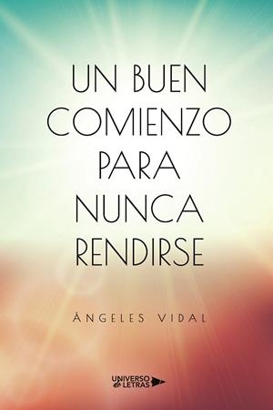 BUEN COMIENZO PARA NUNCA RENDIRSE, UN | 9788418675294 | VIDAL, ÁNGELES
