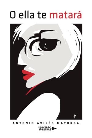 O ELLA TE MATARÁ | 9788418855467 | AVILÉS MAYORGA, ANTONIO