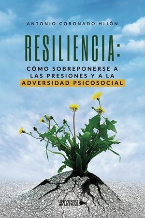 RESILIENCIA : CÓMO SOBREPONERSE A LAS PRESIONES Y A LA ADVERSIDAD PSICOSOCIAL | 9788418674884 | CORONADO HIJÓN, ANTONIO