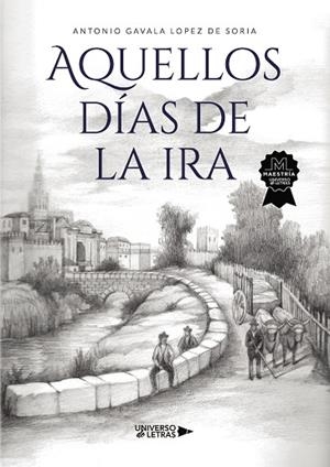 AQUELLOS DÍAS DE LA IRA | 9788418674310 | GAVALA LOPEZ DE SORIA, ANTONIO