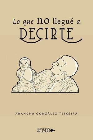 LO QUE NO LLEGUÉ A DECIRTE | 9788418570872 | GONZÁLEZ TEIXEIRA, ARANCHA
