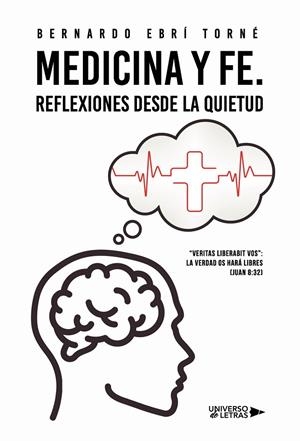 MEDICINA Y FE. REFLEXIONES DESDE LA QUIETUD | 9788410003590 | EBRÍ TORNÉ, BERNARDO