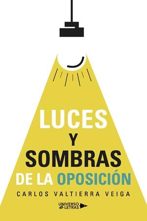 LUCES Y SOMBRAS DE LA OPOSICIÓN | 9788419775788 | VALTIERRA VEIGA, CARLOS