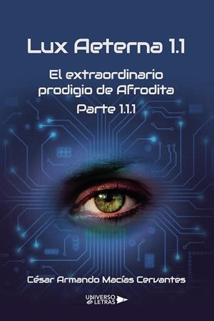 LUX AETERNA 1.1 | 9788418570025 | MACÍAS CERVANTES, CÉSAR ARMANDO