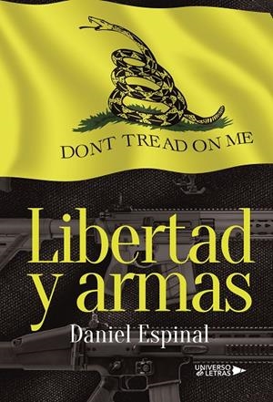 LIBERTAD Y ARMAS | 9788419614834 | ESPINAL, DANIEL