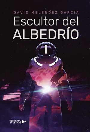 ESCULTOR DEL ALBEDRÍO 1 | 9788419613257 | MELÉNDEZ GARCÍA, DAVID