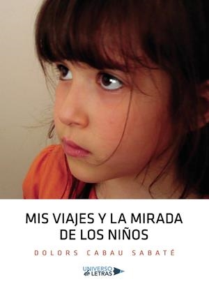 MIS VIAJES Y LA MIRADA DE LOS NIÑOS | 9788419391834 | CABAU SABATÉ, DOLORS