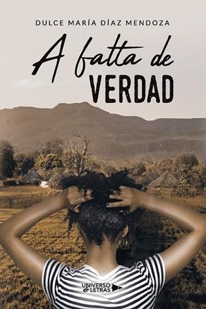 A FALTA DE VERDAD | 9788419389503 | DÍAZ MENDOZA, DULCE MARÍA