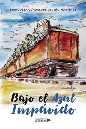 BAJO EL AZUL IMPÁVIDO | 9788419613134 | DEL RÍO MARTÍNEZ, ENRIQUETA GUADALUPE