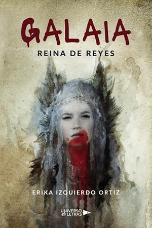 GALAIA REINA DE REYES | 9788418570285 | IZQUIERDO ORTIZ, ERIKA