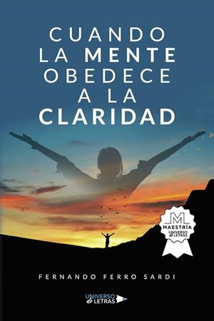 CUANDO LA MENTE OBEDECE A LA CLARIDAD | 9788419391186 | FERRO SARDI, FERNANDO