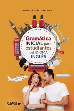 GRAMÁTICA INICIAL PARA ESTUDIANTES DEL IDIOMA INGLÉS | 9788418675799 | DÍAZ ESTRELLA, GUADALUPE