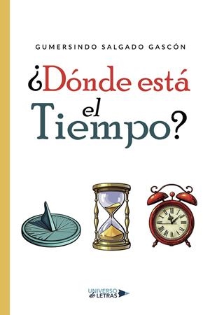 DÓNDE ESTÁ EL TIEMPO? | 9788419138996 | SALGADO GASCÓN, GUMERSINDO
