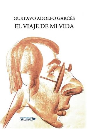 VIAJE DE MI VIDA, EL | 9788418570193 | ADOLFO GARCÉS, GUSTAVO