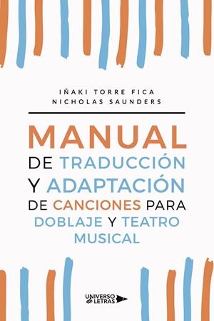 MANUAL DE TRADUCCIÓN Y ADAPTACIÓN DE CANCIONES PARA DOBLAJE Y TEATRO MUSICAL | 9788419389015 | TORRE FICA, IÑAKI