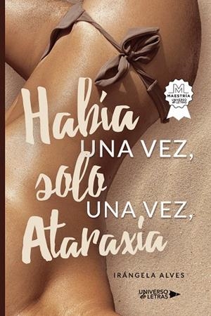 HABÍA UNA VEZ, SOLO UNA VEZ, ATARAXÍA | 9788419775542 | ALVES, IRÁNGELA