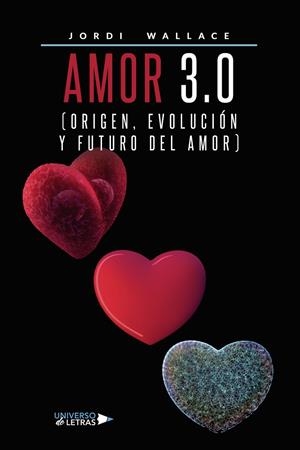 AMOR 3.0 (ORIGEN, EVOLUCIÓN Y FUTURO DEL AMOR) | 9788418854958 | WALLACE, JORDI