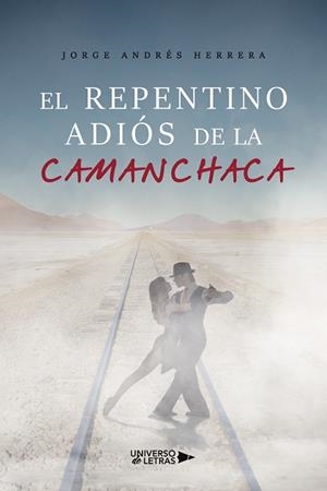 REPENTINO ADIÓS DE LA CAMANCHACA, EL | 9788418674129 | ANDRÉS HERRERA, JORGE
